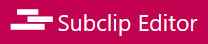 Subclip Editor.png